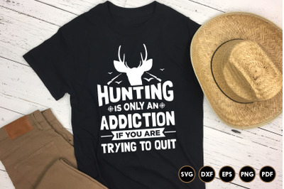 Hunting is Only An Addiction SVG Cut File
