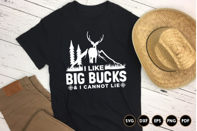 I Like Big Bucks &amp;amp; I Cannot Lie - Hunting SVG