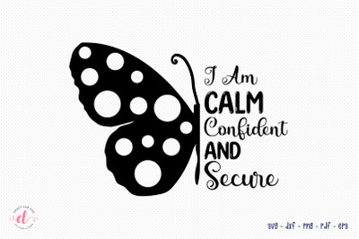 I Am Calm Confident and Secure - Self Love SVG