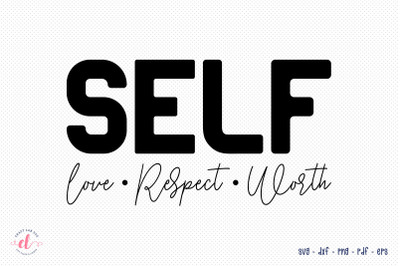 Self Love Respect Worth - Self Love SVG