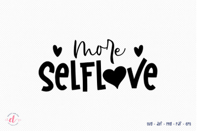 More Self Love SVG - Self Love Quote SVG