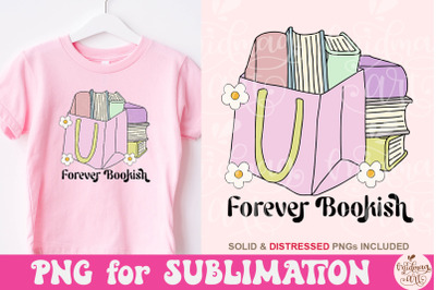 Forever Bookish PNG&2C; Cute Fun Trendy Bookish Design for Shirts