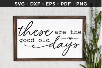 These Are the Good Old Days | Family SVG