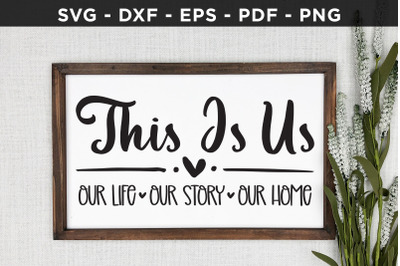 This is Us Our Life Our Story Our Home SVG
