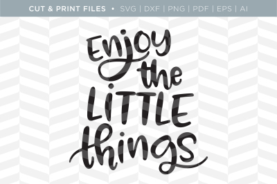 Enjoy the Little Things - DXF/SVG/PNG/PDF Cut & Print Files