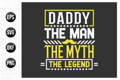 The Man&2C; The Myth&2C; The Legend - fathers day typographic t shirt design