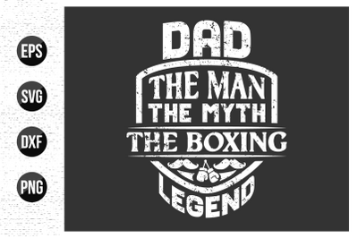 Dad the man the myth the boxing legend