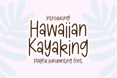 HAWAIIAN KAYAKING Cute Handwriting Font