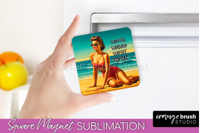 Pin Up Girl Magnet Sublimation, Sarcastic Beach Quote Magnet