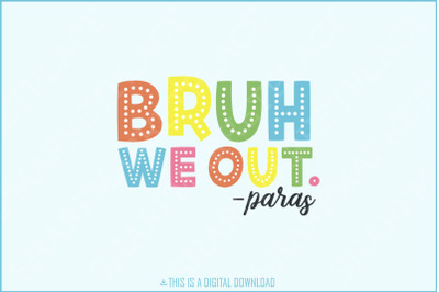 Bruh We Out Paras SVG, Last Day of School Shirt, End of Year Teacher Gift, Funny Teacher Shirt, School SVG, Teacher Summer, Doodle Letters