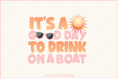 It&#039;s A Good Day To Drink On A Boat PNG, Boat Vacation, Cruise Shirt PNG, Summer Boat Trip, Family Vacation, Funny Cruise Shirt, Download