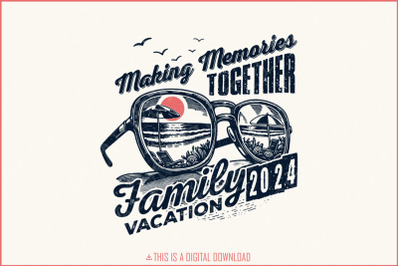 Family Vacation 2024 PNG, Summer Vacation, Making Memories Together, Family Trip, Vacation Shirts, Beach Vacation, Download, Family Matching