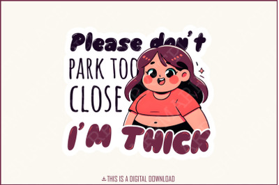 Don&#039;t Park Too Close I&#039;m Thick PNG, Funny Car Decal, Car Window Sticker, Car Accessories, Car Decor, Bumper Sticker, Instant Download