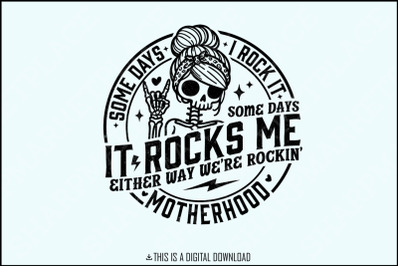 Some Days I Rock It, Some Days It Rocks Me SVG, Motherhood SVG, Rocking Motherhood, Funny Mom Life Skull svg, Mom Life SVG, Instant Download