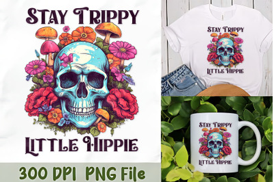 Stay Trippy Little Hippie with Skull