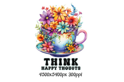 Think Happy Thoughts with Floral Cup