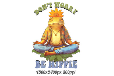 Don&amp;&23;039;t Worry&2C; Be Hippie Zen Frog