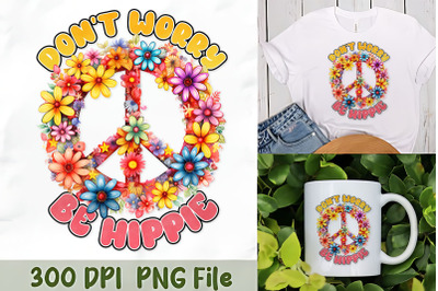 Don&amp;&23;039;t Worry&2C; Be Hippie with Floral Peace