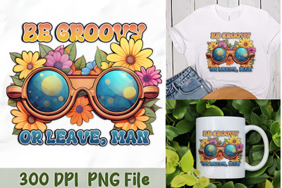 Be Groovy or Leave&2C; Man Cool Sunglasses