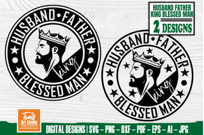 Blessed Man svg - King Crown svg - Fathers Day - Husband Svg