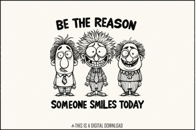 Be The Reason Someone Smiles Today PNG, Positive Quotes, Mental Health Sublimation Design, Motivational, Funny Characters, Digital Download