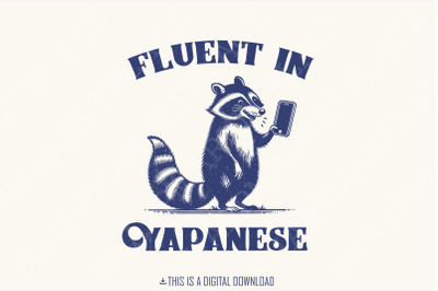 Fluent In Yapanese PNG, Funny Raccoon Vintage Design, Trending Meme T-Shirt Graphic, Premium Quality Digital Download, Sublimation Print