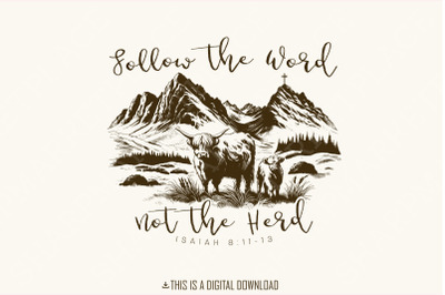 Follow the Word, Not the Herd PNG, Isaiah 8:11-13, Christian Country Design, Western Cowboy PNG, Faith Sublimation, Bible Verse, Highlandcow