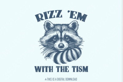 Rizz &#039;Em With The &#039;Tism Retro Raccoon PNG, Autism Awareness, Funny Meme Shirt, Autism Tism Rizz, Neurodiversity Raccoon Meme Shirt