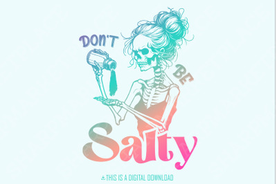 Don&#039;t Be Salty PNG, Sarcastic Skeleton Sublimation Design, Trendy Snarky Skull Clipart, Funny Salty Skeleton PNG, Graphic Tee Design