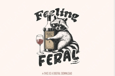 Funny Raccoon Shirt PNG, Feeling Feral Digital Download, Sarcastic Trash Panda Design, Feral T-shirt Graphic, Adult Humor Art