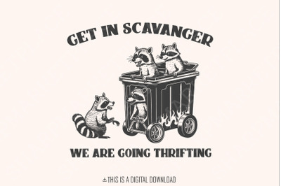 Get In Scavenger We&#039;re Going Thrifting Raccoon PNG SVG Funny Quote Trash Panda Vintage Cute Sublimation Design Instant Download