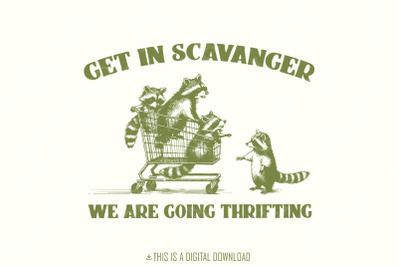 Get In Scavenger We&#039;re Going Thrifting Raccoon PNG SVG, Funny Quote Retro Vintage Trash Panda Design, Cute Instant Download