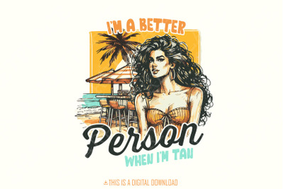 Trendy Summer PNG SVG, I Am Better Person When I&#039;m Tan Aesthetic Beach Vibes, Funny Sarcastic Sublimation Design Instant Download