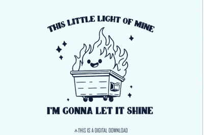 Dumpster Fire Clipart, This Little Light of Mine PNG, Emotional Dumpster Fire, It&#039;s All Good, Funny Sublimation Design, Digital Download PNG