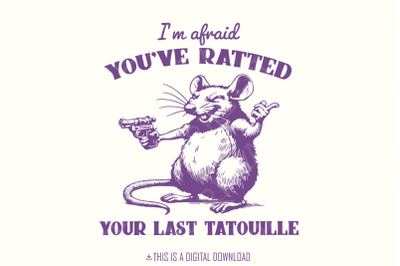 You&#039;ve Ratted Your Last Tatouille Funny Rat Vintage Cooking Shirt, Instant Download PNG SVG Digital File