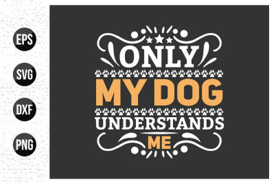 Dog typographic t shirt design vector graphic. animal quotes design.