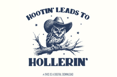 Hootin&rsquo; Leads to Hollerin&#039; Cowboy Owl Png, Funny Meme Western Shirt, Country Girl Sayings, Honky Tonk, Rodeo, Farmers Wife Digital Download