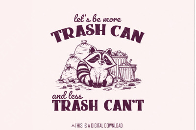 More Trash Can Less Trash Can&#039;t Funny Racoon PNG, Trash Panda PNG, Cute Racoon Digital Download, Positive Thinking Animal Lover