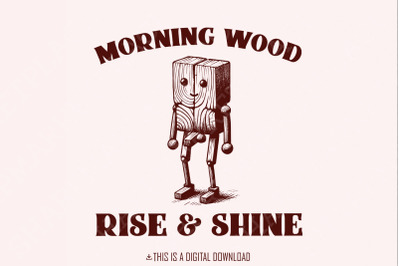 Funny Morning Wood PNG, Trendy Adult Humor Clipart, Snarky Retro Design for T-shirt, Popular Sarcastic Quote for Men Women, Digital Download