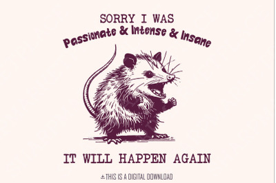 Sorry I Was Passionate and Intense and Insane Opossum T-Shirt Design - Funny Animal Meme Shirt, cute vintage possum Graphic, Digital