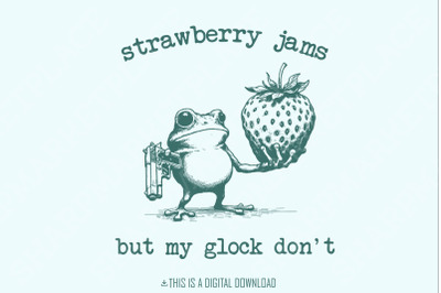 Strawberry Jams but My Glock Don&#039;t Funny PNG Meme, Digital Download, Gifts for Boyfriend, Girlfriend, Friends, Sarcastic Sayings PNG