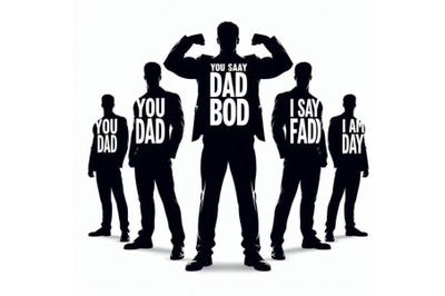 You say Dad bod i say Father s Figure