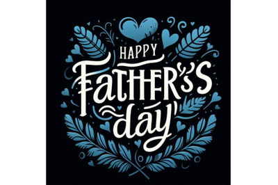 Happy Father`s Day! Blue lettering on a bla