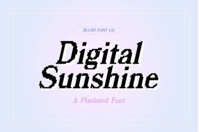 DIGITAL SUNSHINE Pixelated Font