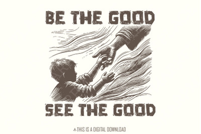 Be the Good See the Good Inspirational PNG, Digital Download, Motivational Quotes, Positive Shirt, Vintage T-shirt Design