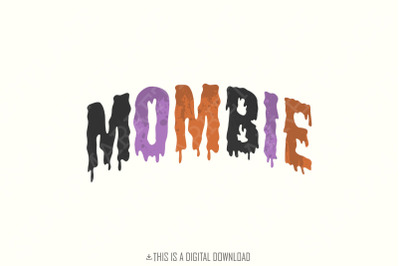 Mombie PNG Digital Download, for Shirts,, Instant Download, Sublimation, Mombie Png, Mom Halloween, Funny Mom Shirt