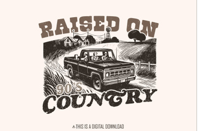 Raised on 90&#039;s Country PNG, Download, Western PNG, Sublimation PNG, Trendy, Country Music, Instant Download, Shirt Design