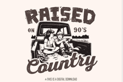 Raised on 90&#039;s Country PNG, Digital Download, Western PNG, Sublimation, Trendy, Country Music PNG, Instant Download, Shirt