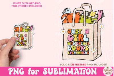 Just A Girl Who Brings Books Everywhere PNG&2C; Cute Fun Trendy Bookish