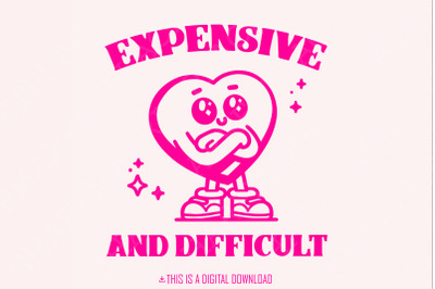 Expensive and Difficult Png, Digital Design, Expensive Girls png, Gifts for Mom, Personalized Gifts, Shirt Quote png, Funny Wife Shirt